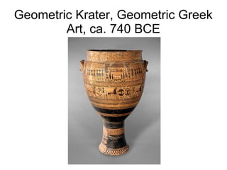 Geometric Krater, Geometric Greek
Art, ca. 740 BCE

 