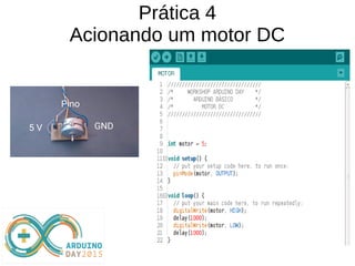 Prática 4
Acionando um motor DC
 
