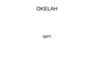 OKELAH
SIPT
 