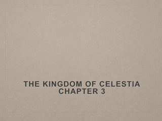 THE KINGDOM OF CELESTIA
CHAPTER 3
 