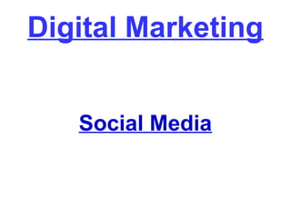 Digital Marketing
Social Media
 