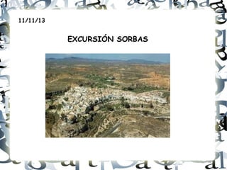 11/11/13

EXCURSIÓN SORBAS

 