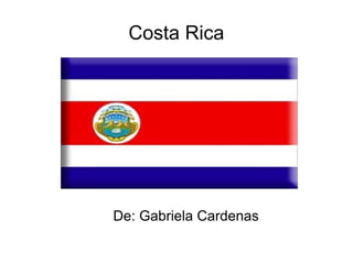 Costa Rica




De: Gabriela Cardenas
 