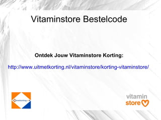 Vitaminstore Bestelcode Ontdek Jouw Vitaminstore Korting: http://www.uitmetkorting.nl/vitaminstore/korting-vitaminstore/   