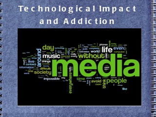 Technological Impact and Addiction 