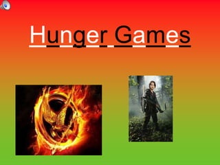 Hunger Games
 