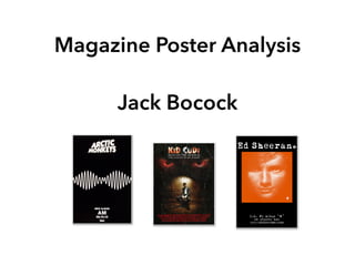 Magazine Poster Analysis
!
Jack Bocock
 