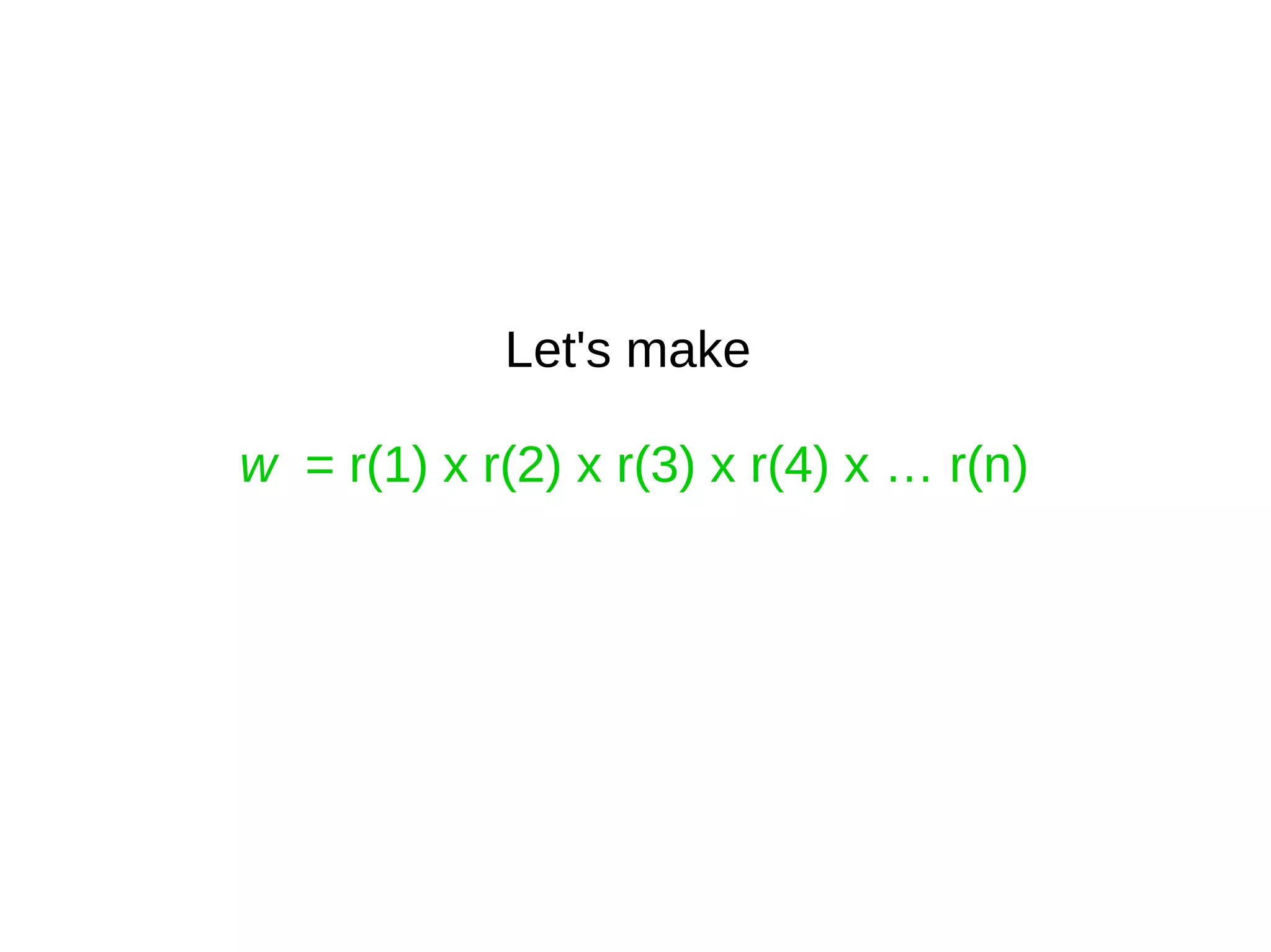 Let's make
w = r(1) x r(2) x r(3) x r(4) x … r(n)
 