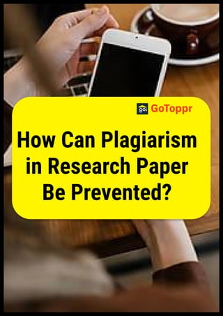 How Can Plagiarism
in Research Paper
Be Prevented?
 