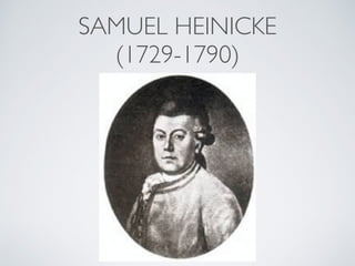 SAMUEL HEINICKE  
(1729-1790)
 
