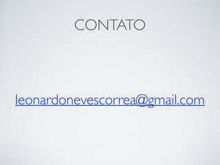 CONTATO
leonardonevescorrea@gmail.com
 
