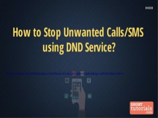 https://www.shorttutorials.com/how-to-avoid-telemarketing-calls/index.html
 