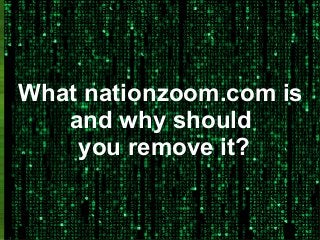 What nationzoom.com is
and why should
you remove it?

 