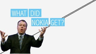 WHAT DID
NOKIA GET?
 