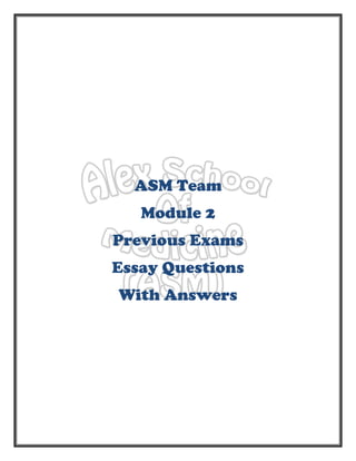 ASM Team
Module 2
Previous Exams
Essay Questions
With Answers
 