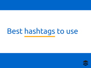 Best hashtags to use
 