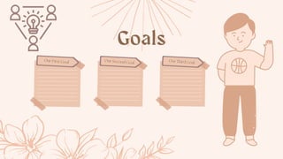 Our First Goal Our Second Goal
Our Third Goal
Goals
 
