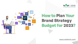  How to Plan your Brand Strategy Budget for 2023 | seo analysis | Webevis Technologies