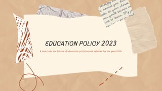 A look into the future of education policies and reforms for the year 2023.
 