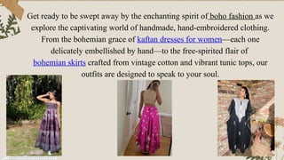 Get ready to be swept away by the enchanting spirit of boho fashion as we
explore the captivating world of handmade, hand-...