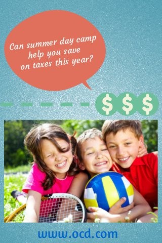 Can summer day camp
help you save
on taxes this year?
www.ocd.com
 