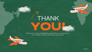 THANK
YOU!
PAGE 15
We hope you have an unforgettable journey filled with discovery, joy,
and incredible memories. Wishing you safe travels!
 