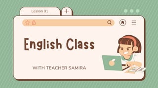 Lesson 01
WITH TEACHER SAMIRA
 