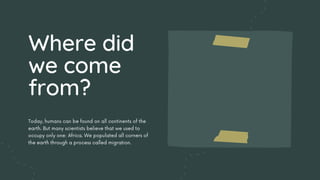 Where did
we come
from?
 