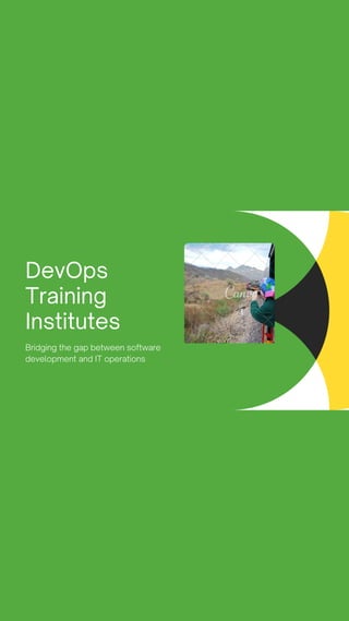 DevOps
Training
Institutes
Bridging the gap between software
development and IT operations
 