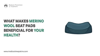 What makes merino wool seat pads beneficial for your health | Medical sheepskin