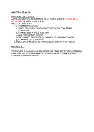 MARTES 26 DE MAYO �
PRÁCTICAS DEL LENGUAJE. ��
AGENDA DE LECTURA. SEGUIMIENTO DE UN AUTOR; CUENTO:” EL PAÍS DE LA
GEOMETRÍ...