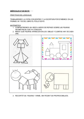 MIÉRCOLES 27 DE MAYO ���
PRÁCTICAS DEL LENGUAJE.
TRABAJAREMOS LA COPIA CONSENTIDO Y LA ESCRITURA POR SÍ MISMOS EN LAS
PÁGI...