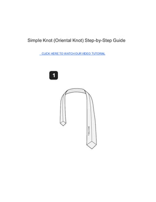 Simple Knot (Oriental Knot) Step-by-Step Guide
CLICK HERE TO WATCH OUR VIDEO TUTORIAL
 