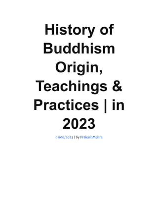 History of
Buddhism
Origin,
Teachings &
Practices | in
2023
01/06/2023 | by PrakashMehra
 