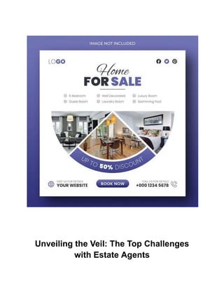 Unveiling the Veil: The Top Challenges
with Estate Agents
 