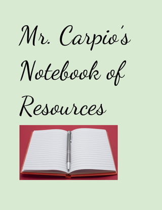 Mr. Carpio’s
Notebook of
Resources
 