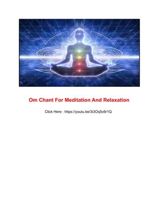 Om Chant For Meditation And Relaxation
Click Here : https://youtu.be/3i3Oq5c6r1Q
 