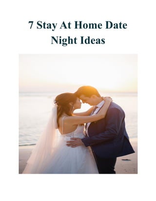 7 Stay At Home Date
Night Ideas
 