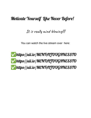 Motivate Yourself Like Never Before!
It is really mind blowing!!!
You can watch the live stream over here:
✅https://uii.io/MENTALTOUGHNESSTO
✅https://uii.io/MENTALTOUGHNESSTO
✅https://uii.io/MENTALTOUGHNESSTO
 