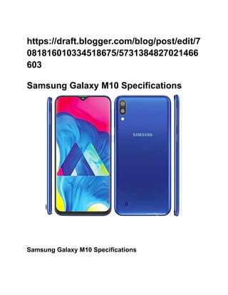 https://draft.blogger.com/blog/post/edit/7
081816010334518675/5731384827021466
603
Samsung Galaxy M10 Specifications
Samsung Galaxy M10 Specifications
 