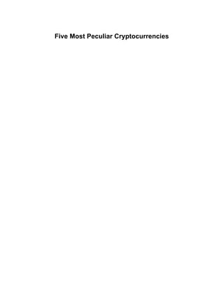 
Five Most Peculiar Cryptocurrencies 
 
 
 