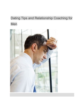 Dating Tips and Relationship Coaching for
Men
 