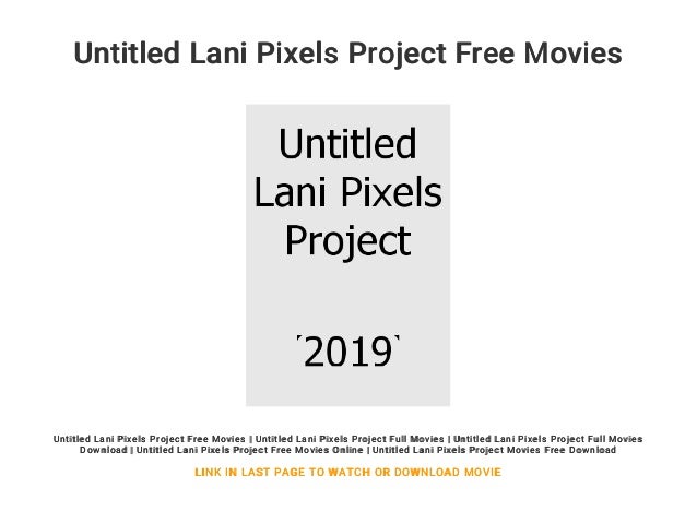 Untitled Lani Pixels Project Free Movies