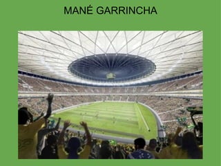 MANÉ GARRINCHA 