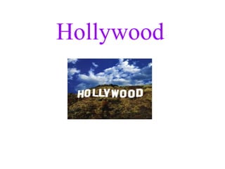 Hollywood
 