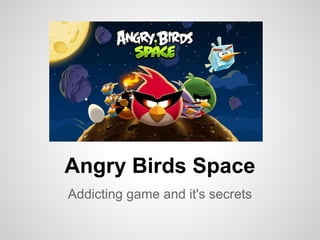 Angry Birds Space
Addicting game and it's secrets
 