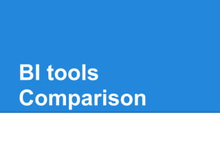 BI tools
Comparison
 