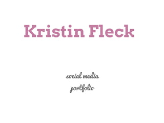 Kristin Fleck

    social media
     portfolio
 