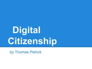 Digital
Citizenship
by Thomas Petrick
 