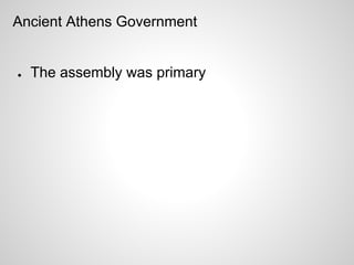 Ancient Athens Government


●   The assembly was primary
 